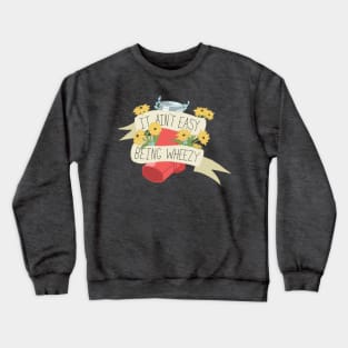 It Aint Easy Being wheezy Crewneck Sweatshirt